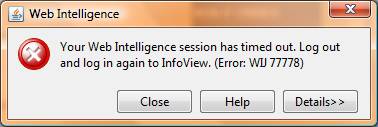 Your Web Intelligence session has timed out. Log out and log in again to InfoView. (Error: WIJ 77778)